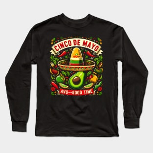 cinco de mayo : avo-good time Long Sleeve T-Shirt